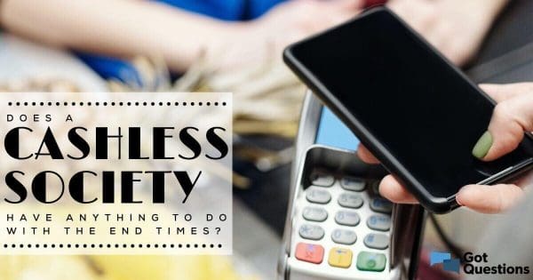 A Cashless Society? Do Not Fear A Cashless Society The Bible Does Not Prophesize It.
