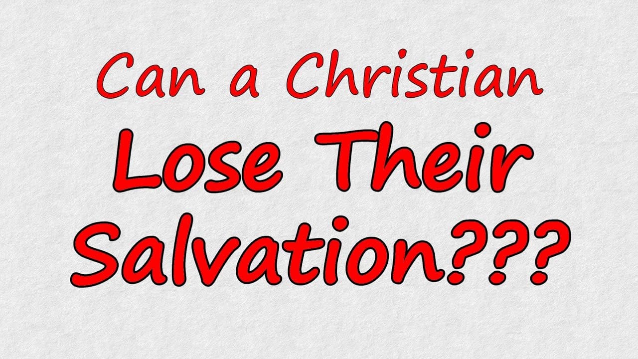 Does Christianity Teach You Can Lose Your Salvation?