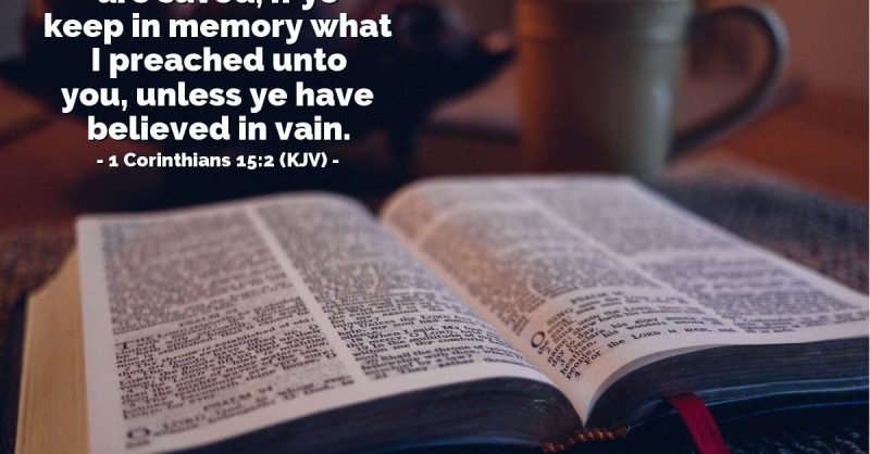 1st Corinthians 15:1-4, The Gospel, Has A Warning: “Unless Ye Have Believed In Vain.” What Does Believing In Vain Mean?